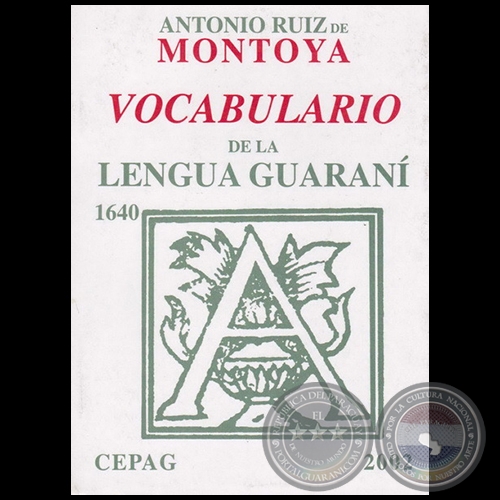VOCABULARIO DE LA LENGUA GUARANI - Por ANTONIO RUÍZ DE MONTOYA - Año 2002